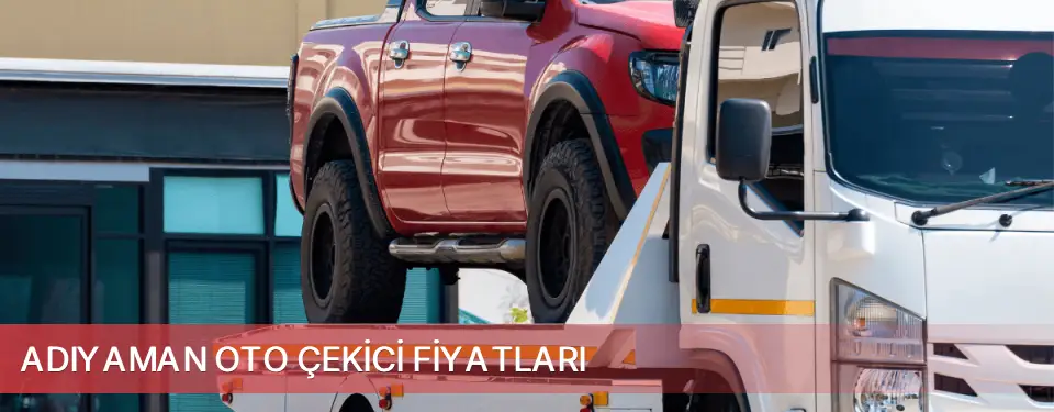 Adıyaman İli Oto Çekici Fiyatları